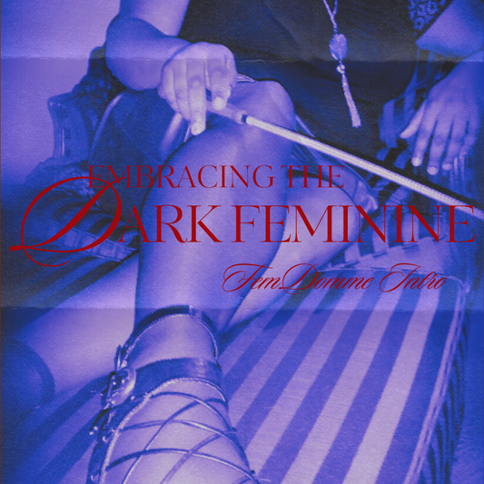 Embracing the Dark Feminine: FemDomme Intro