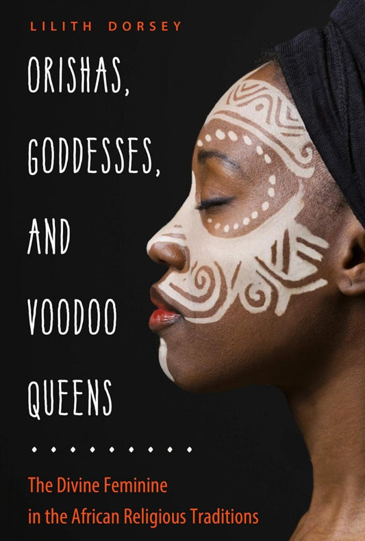 Orishas, Goddesses, and Voodoo Queens: The Divine Feminine in the African Religious Traditions
by Lilith Dorsey AUTHOR