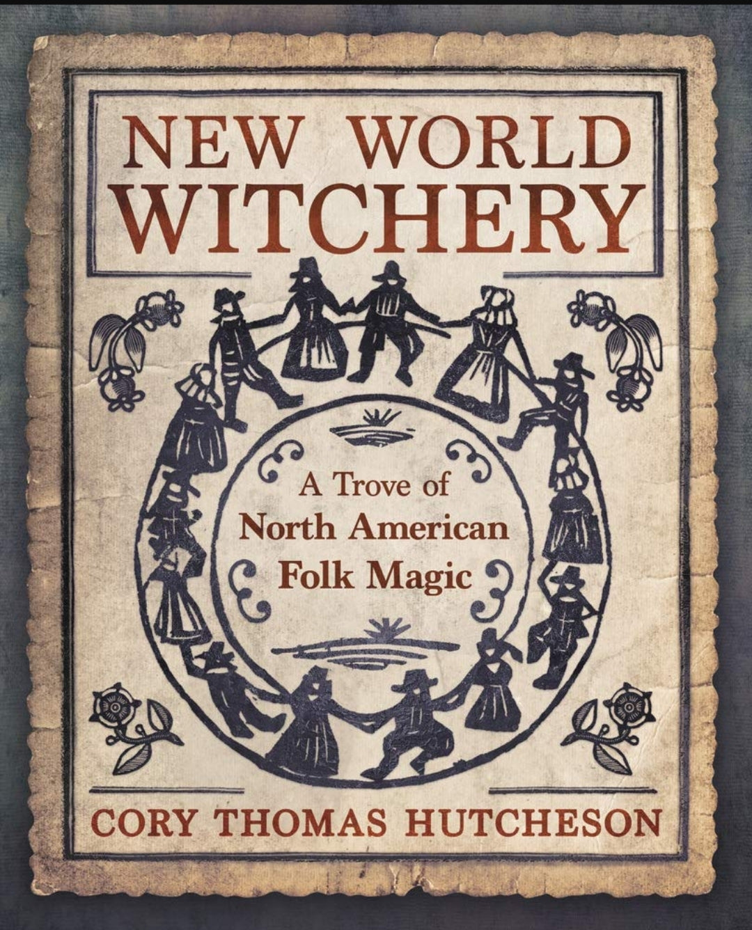 New World Witchery: A Trove of North American Folk Magic

by Cory Thomas Hutcheson AUTHOR