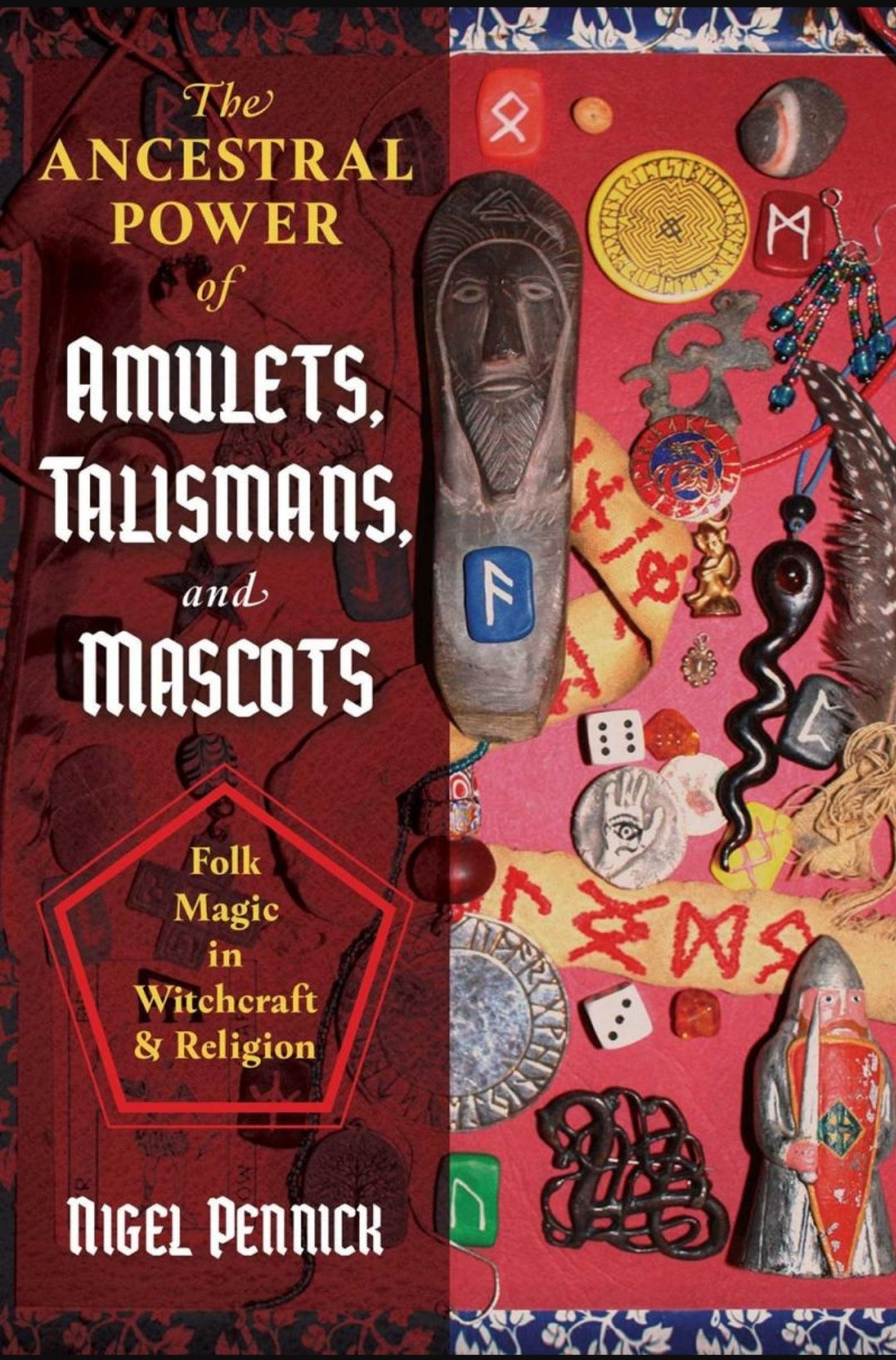 The Ancestral Power of Amulets, Talismans, and Mascots: Folk Magic in Witchcraft and Religion

by Nigel Pennick AUTHOR